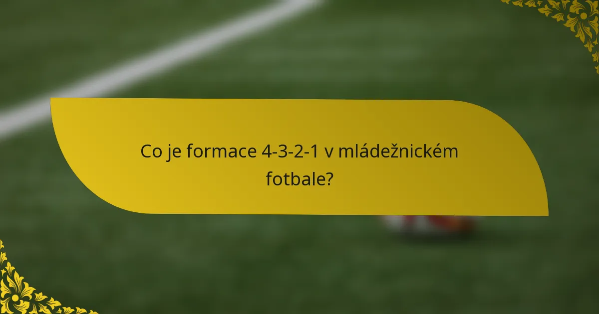Co je formace 4-3-2-1 v mládežnickém fotbale?