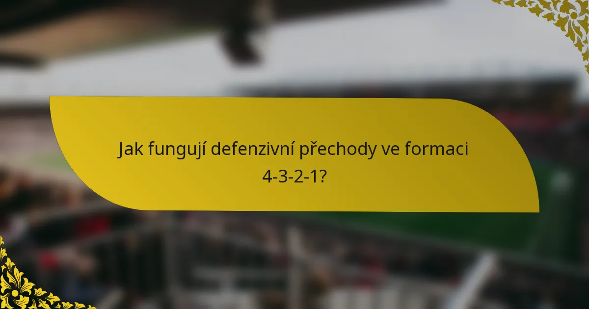 Jak fungují defenzivní přechody ve formaci 4-3-2-1?