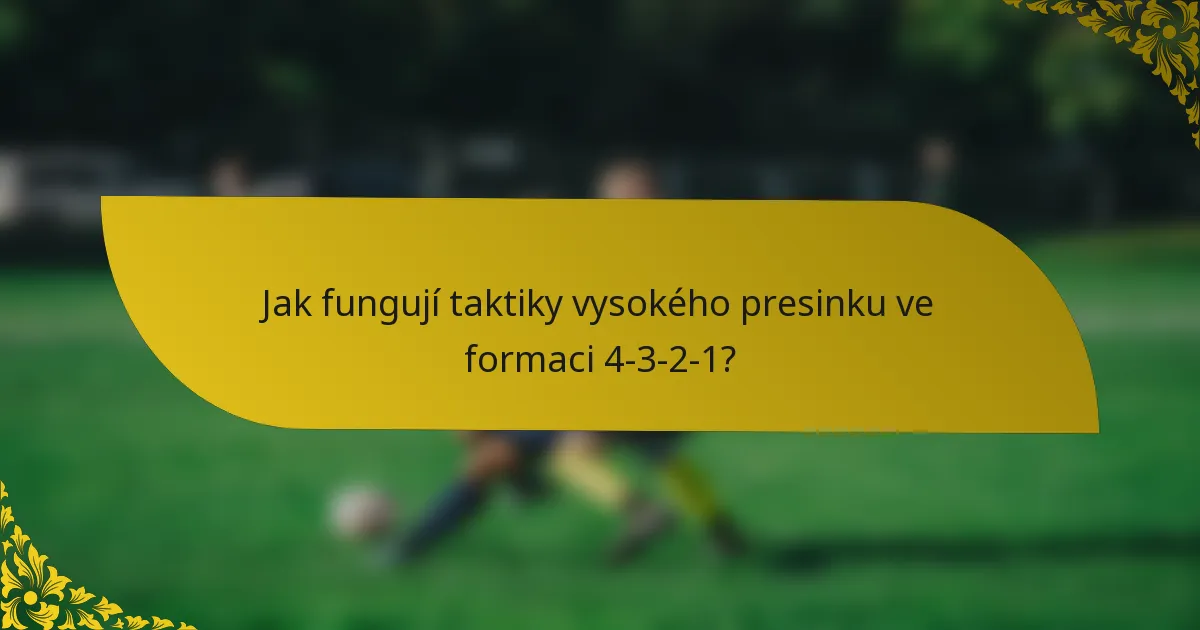 Jak fungují taktiky vysokého presinku ve formaci 4-3-2-1?