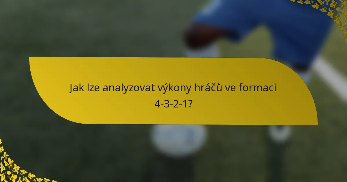 Jak lze analyzovat výkony hráčů ve formaci 4-3-2-1?