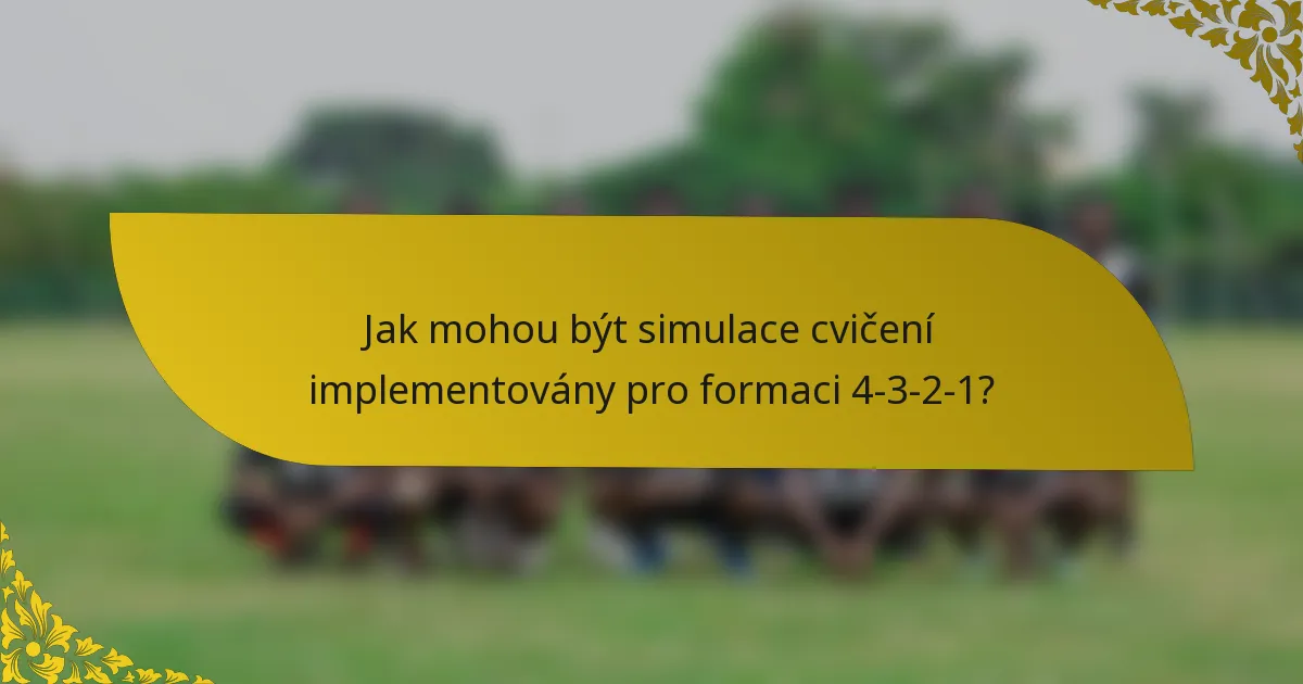 Jak mohou být simulace cvičení implementovány pro formaci 4-3-2-1?