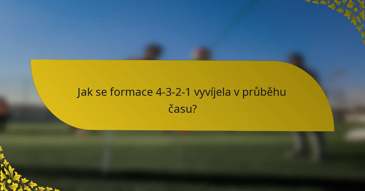 Jak se formace 4-3-2-1 vyvíjela v průběhu času?