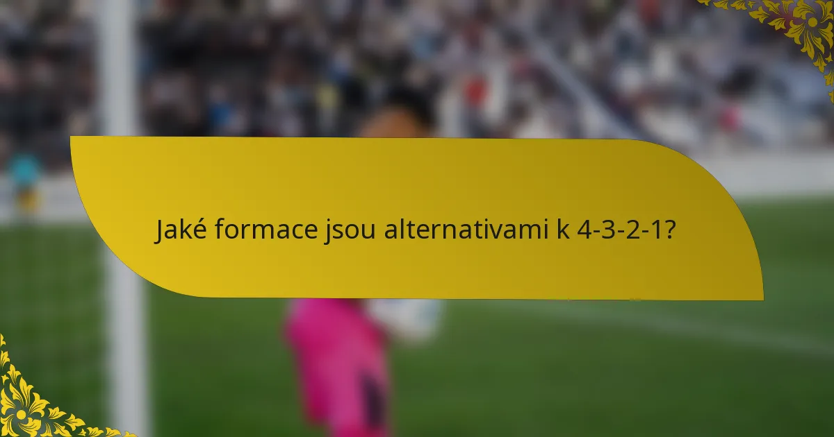Jaké formace jsou alternativami k 4-3-2-1?