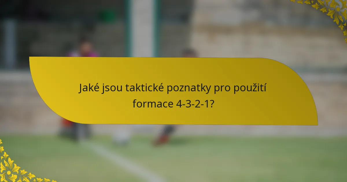 Jaké jsou taktické poznatky pro použití formace 4-3-2-1?