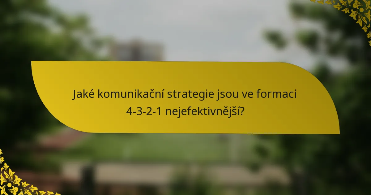 Jaké komunikační strategie jsou ve formaci 4-3-2-1 nejefektivnější?